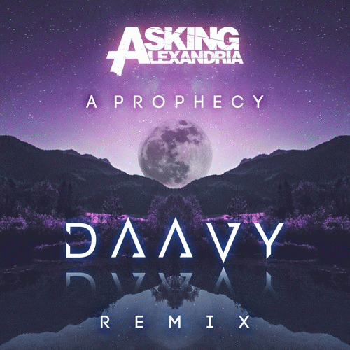 Asking Alexandria : A Prophecy (DAAVY Remix)